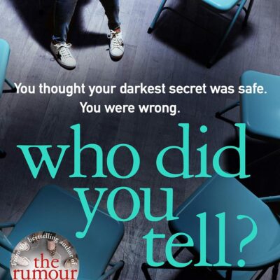 Who Did You Tell?: From the bestselling author of The Rumour