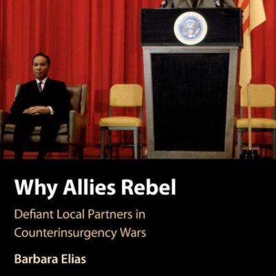 Why Allies Rebel: Defiant Local Partners in Counterinsurgency Wars