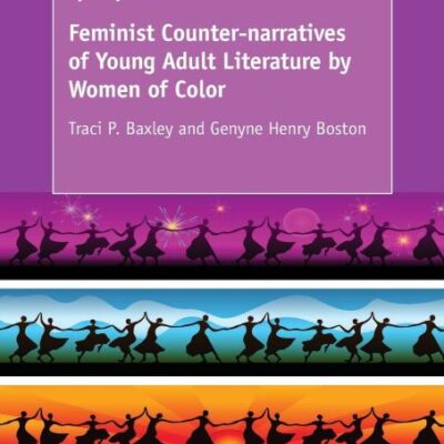 (In)Visible Presence: Feminist Counter-narratives of Young Adult Literature by Women: Feminist Counter-narratives of Young Adult Literature by Women ... Cultural Studies and Education)