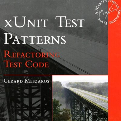 xUnit Test Patterns: Refactoring Test Code