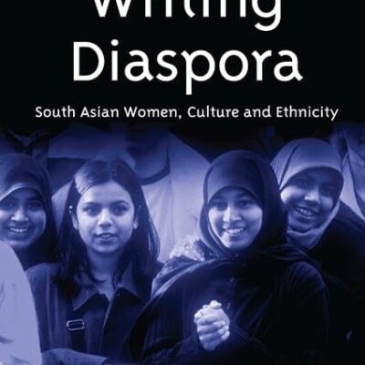 Writing Diaspora: South Asian Women