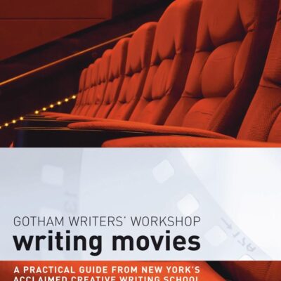 Writing Movies: A Practical Guide from New York's Acclaimed Creative Writing School