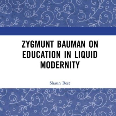 Zygmunt Bauman on Education in Liquid Modernity