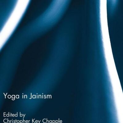 Yoga in Jainism (Routledge Advances in Jaina Studies)