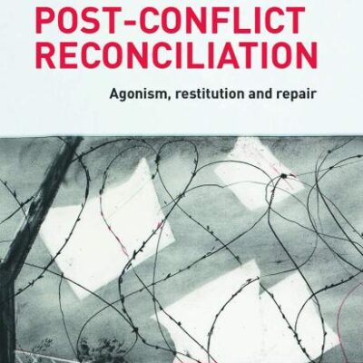 "Theorizing Post- Conflict Reconciliation: Agonism