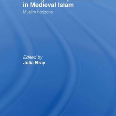 Writing And Representation in Medieval Islam: Muslim Horizons