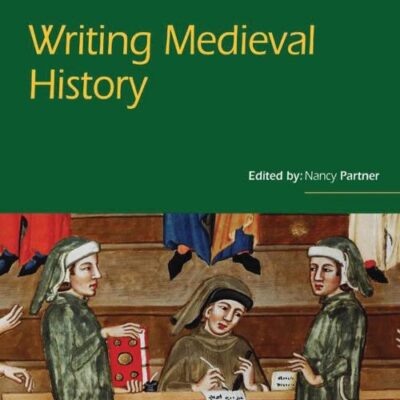 Writing Medieval History (Writing History)