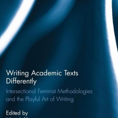 Writing Academic Texts Differently: International Feminist Methodologies and the Playful Art of Writing