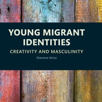 Young Migrant Identities: Creativity and Masculinity (Youth