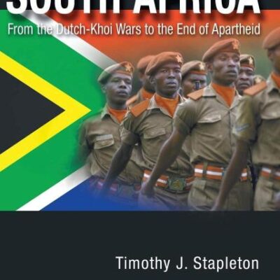 A Military History of South Africa: From the Dutch-Khoi Wars to the End of Apartheid (Praeger Security International)