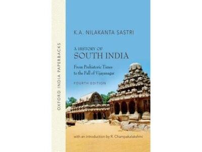 A HISTORY OF SOUTH INDIA (OIP): From Prehistoric Times To the Fall of Vijayanagar