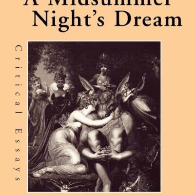A Midsummer Night's Dream: Critical Essays (Shakespeare Criticism)