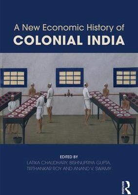 A New Economic History of Colonial India
