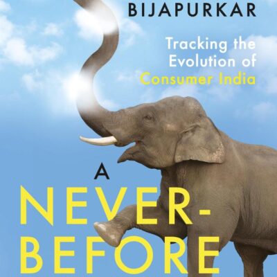 A Never Before World: Tracking the Evolution of Consumer India