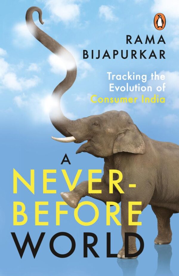 A Never Before World: Tracking the Evolution of Consumer India