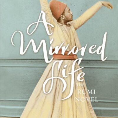 A Mirrored Life-Bpb: The Rumi Novel