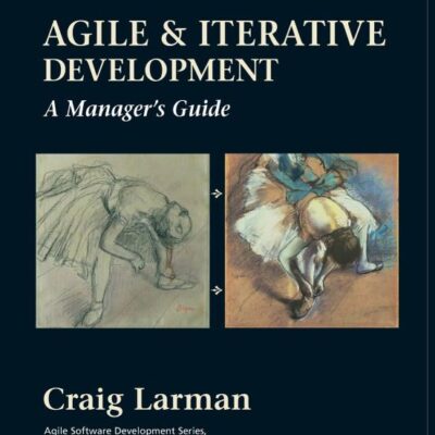 Agile and Iterative Development: A Manager's Guide (Agile Software Development Series)