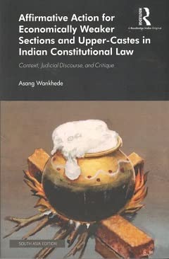 Affirmative Action for Economically Weaker Sections and Upper-Castes in Indian Constitutional Law: Context