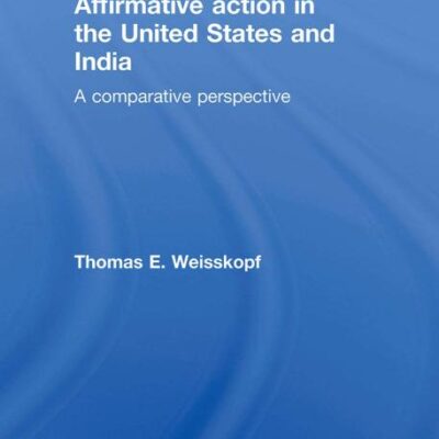 Affirmative Action in the United States and India: A Comparative Perspective: 56 (Routledge Frontiers of Political Economy)