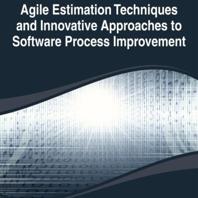 Agile Estimation Techniques and Innovative Approaches to Software Process Improvement (Advances in Systems Analysis