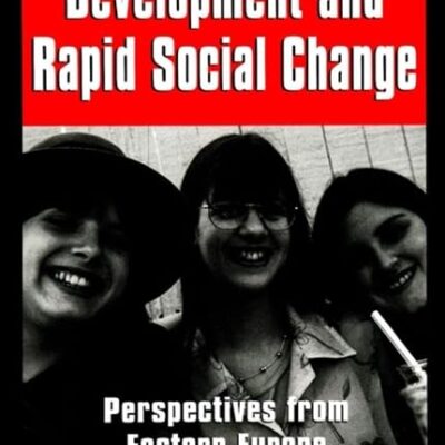 Adolescent Development and Rapid Social Change: Perspectives from Eastern Europe