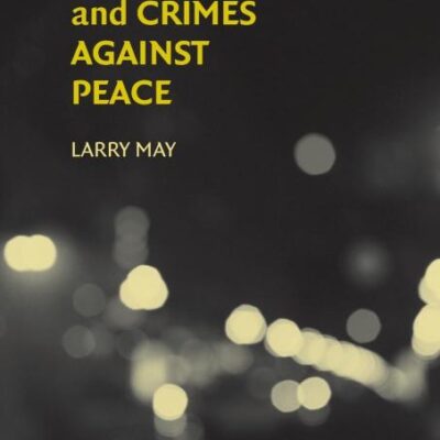 Aggression and Crimes Against Peace (Philosophical and Legal Aspectrs of War and Conflict)