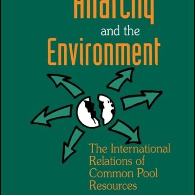 Anarchy and the Environment: The International Relations of Common Pool Resources