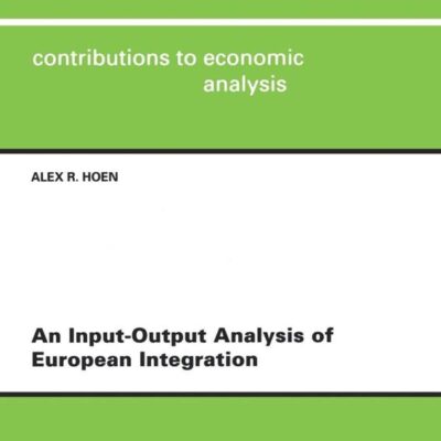 An Input-output Analysis of European Integration: 253 (Contributions to Economic Analysis)