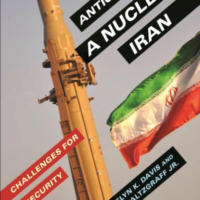 Anticipating A Nuclear Iran: Challenges for U.S.Security
