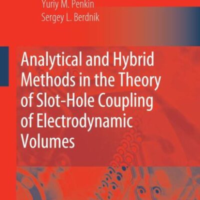 ANALYTICAL AND HYBRID METHODS IN THE THEORY OF SLOT-HOLE COUPLING OF ELECTRODYNAMIC VOLUMES