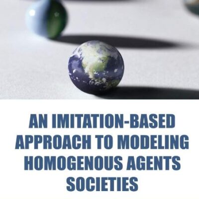 An Imitation-based Approach to Modeling Homogenous Agents Societies (Computational Intelligence And Its Applications Series)
