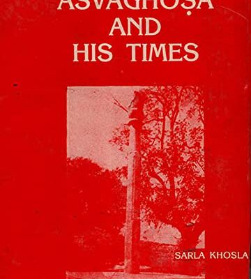 Asvaghosa and His Times