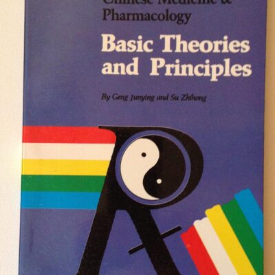 Basic Theories and Principles: Practical Traditional Chinese Medicine & Pharmacology