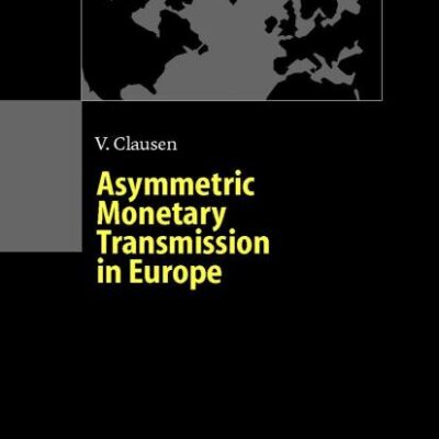 Asymmetric Monetary Transmission in Europe (European and Transatlantic Studies)