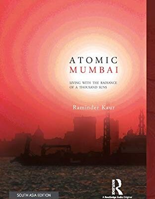 Atomic Mumbai: Living with the Radiance of a Thousand Suns