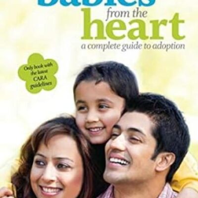 Babies from the Heart: A Complete Guide to Adoption