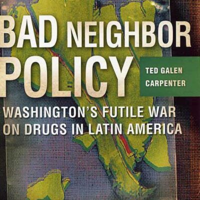 Bad Neighbour Policy: Washington`s Futile War on Drugs in Latin America