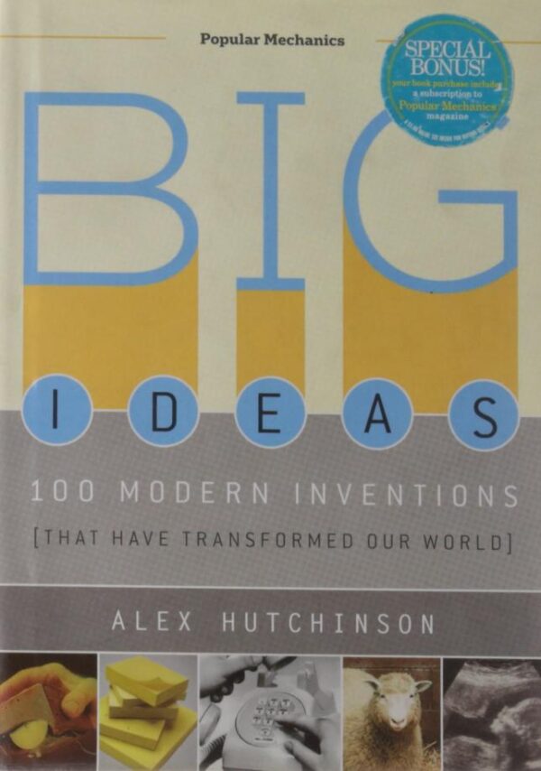 Big Ideas: 100 Modern Inventions (That Have Transformed our World) (Popular Mechanics)