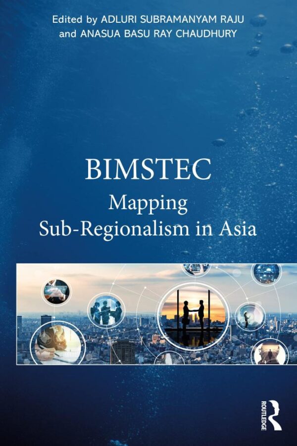 BIMSTEC: Mapping Sub-Regionalism in Asia