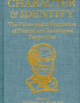 Character and Identity: Philosophical Foundations of Political and Sociological Perspectives: 1
