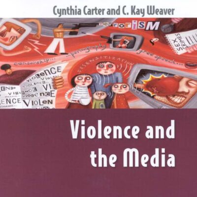 VIOLENCE AND THE MEDIA (Issues in Cultural and Media Studies)