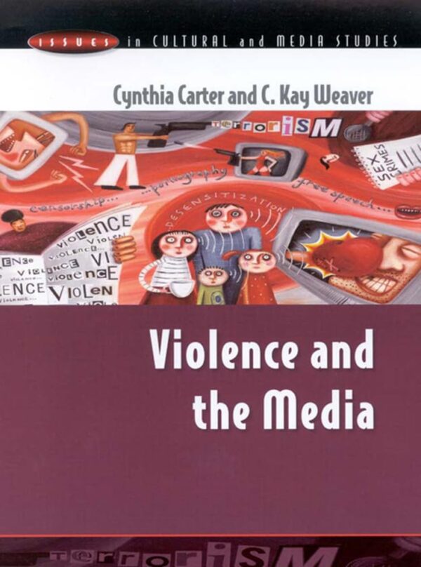 VIOLENCE AND THE MEDIA (Issues in Cultural and Media Studies)