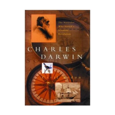Charles Darwin: The Naturalist Who Started a Scientific Revolution