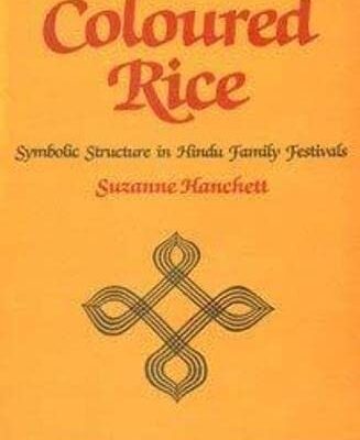 Coloured Rice: Symbolic Structure in Hindu Family Festivals