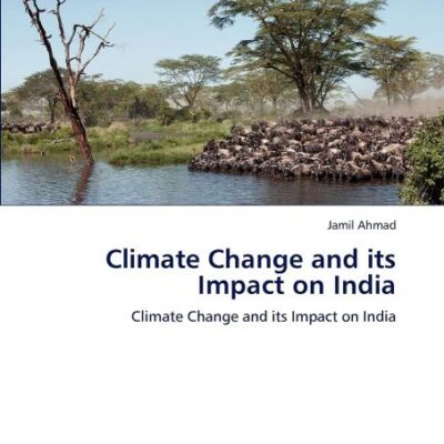 Climate Change and Its Impact on India: Climate Change and Its Impact on India