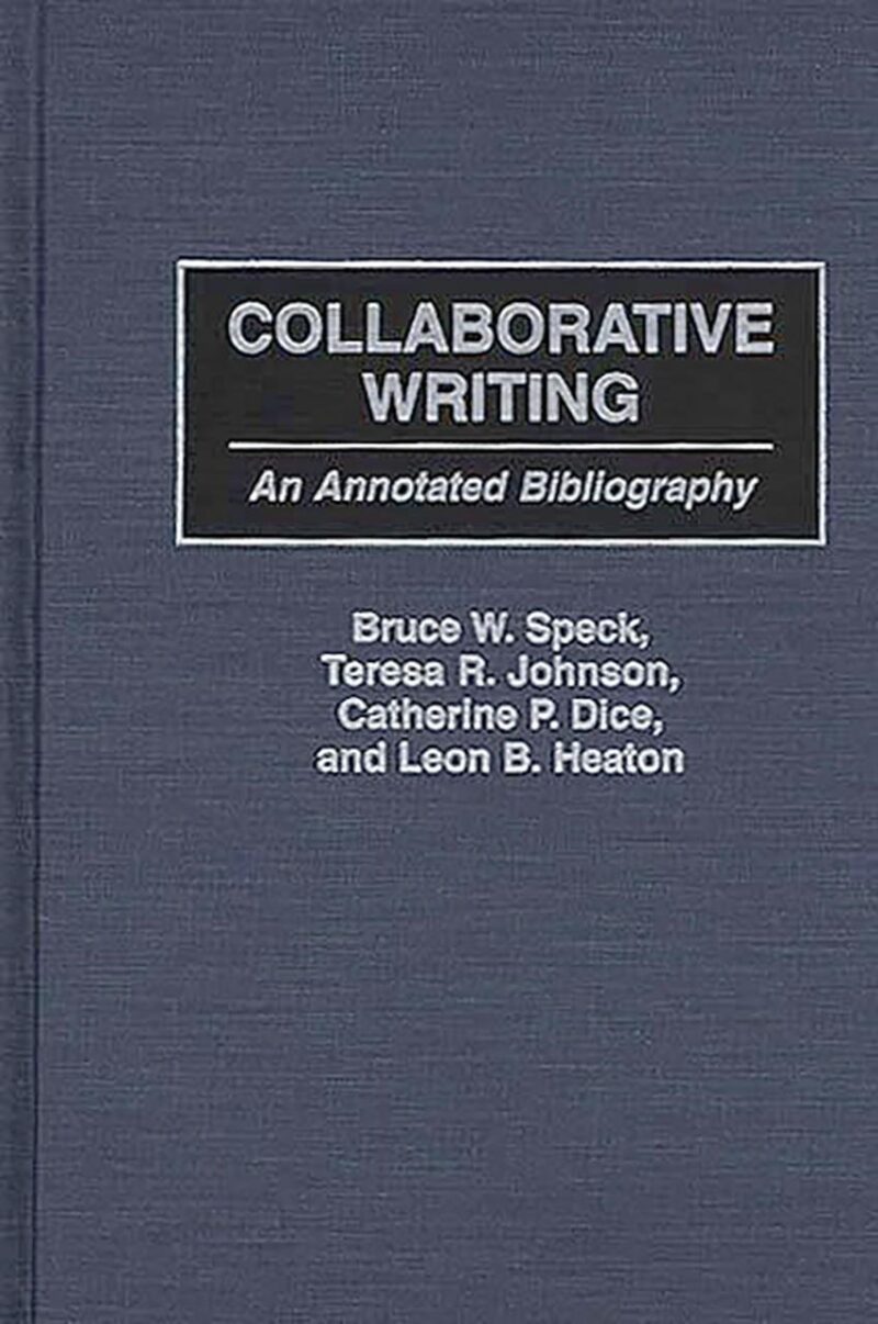 Collaborative Writing: An Annotated Bibliography (Bibliographies and Indexes in Education)