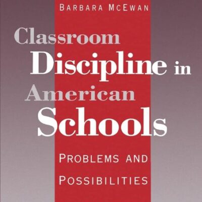 Classroom Discipline in American Schools: Problems and Possibilities for Democratic Edducation: Problems and Possibilities for Democratic Education