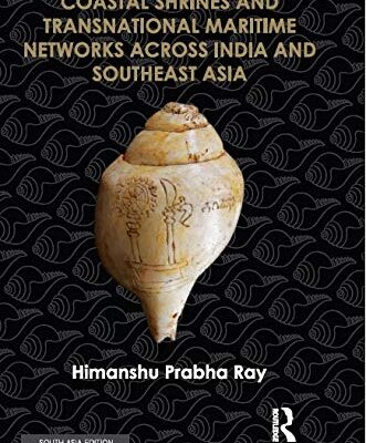 Coastal Shrines and Transnational Maritime Networks across India and Southeast Asia
