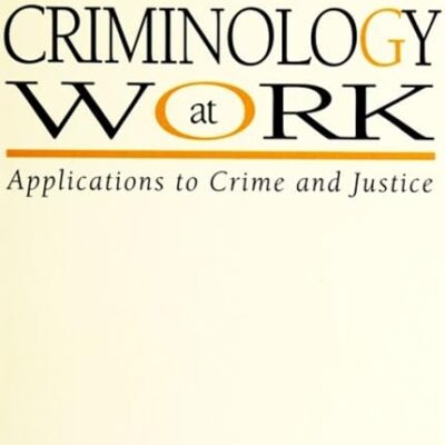 Constitutive Criminology at Work: Applications to Crime and Justice