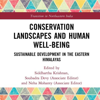 Conservation Landscapes and Human Well-Being: Sustainable Development in the Eastern Himalayas (Transition in Northeastern India)